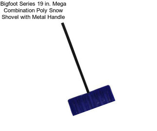 Bigfoot Series 19 in. Mega Combination Poly Snow Shovel with Metal Handle