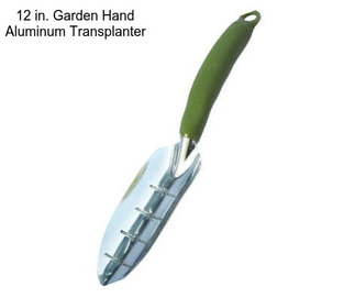 12 in. Garden Hand Aluminum Transplanter