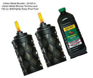 Urban Metal Bundle - 2X 65 in. Urban Metal Bronze Torches and 100 oz. BiteFighter Easy Pour Fuel