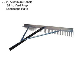 72 in. Aluminum Handle 24 in. Yard Prep Landscape Rake