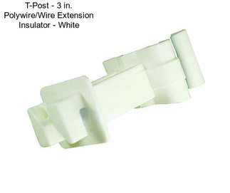 T-Post - 3 in. Polywire/Wire Extension Insulator - White