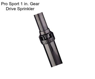 Pro Sport 1 in. Gear Drive Sprinkler