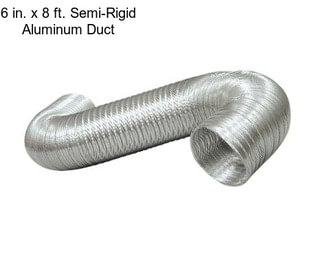 6 in. x 8 ft. Semi-Rigid Aluminum Duct