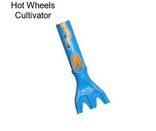 Hot Wheels Cultivator