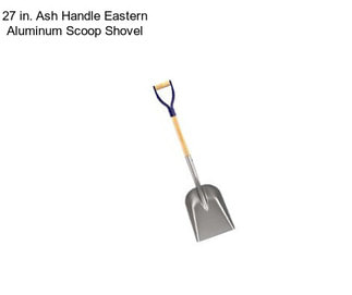 27 in. Ash Handle Eastern Aluminum Scoop Shovel