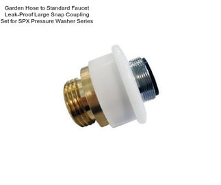 Garden Hose to Standard Faucet Leak-Proof Large Snap Coupling Set for SPX Pressure Washer Series