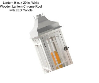 Lantern 9 in. x 20 in. White Wooden Lantern Chrome Roof with LED Candle