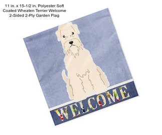 11 in. x 15-1/2 in. Polyester Soft Coated Wheaten Terrier Welcome 2-Sided 2-Ply Garden Flag