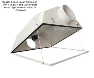 Double Ended Large Air Cooled with 6 in. Duct and Glass Panel Grow Light Reflector for up to 1000-Watt