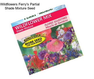Wildflowers Ferry\'s Partial Shade Mixture Seed