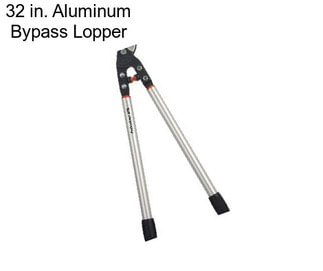 32 in. Aluminum Bypass Lopper