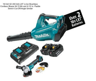 18-Volt X2 (36-Volt) LXT Li-Ion Brushless Cordless Blower Kit 5.0Ah and 4-1/2 in. Paddle Switch Cut-Off/Angle Grinder