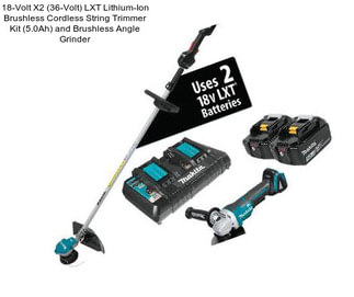 18-Volt X2 (36-Volt) LXT Lithium-Ion Brushless Cordless String Trimmer Kit (5.0Ah) and Brushless Angle Grinder
