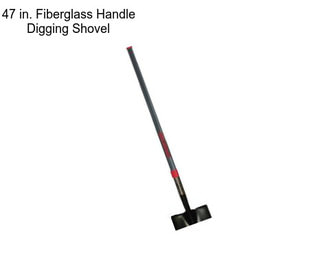 47 in. Fiberglass Handle Digging Shovel
