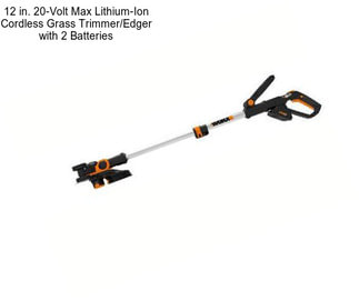 12 in. 20-Volt Max Lithium-Ion Cordless Grass Trimmer/Edger with 2 Batteries
