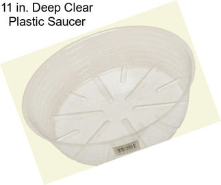 11 in. Deep Clear Plastic Saucer