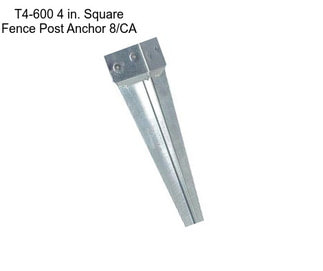 T4-600 4 in. Square Fence Post Anchor 8/CA