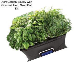 AeroGarden Bounty with Gourmet Herb Seed Pod Kit