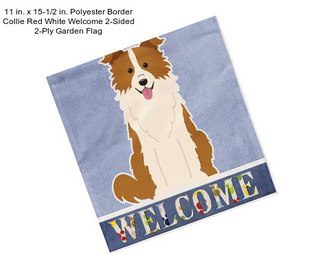 11 in. x 15-1/2 in. Polyester Border Collie Red White Welcome 2-Sided 2-Ply Garden Flag