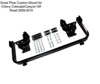 Snow Plow Custom Mount for Chevy Colorado/Canyon Off Road 2009-2014