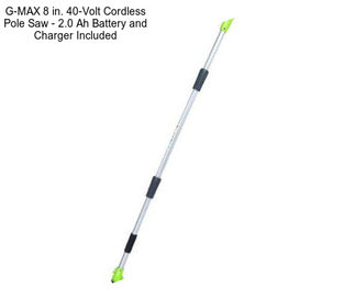 G-MAX 8 in. 40-Volt Cordless Pole Saw - 2.0 Ah Battery and Charger Included