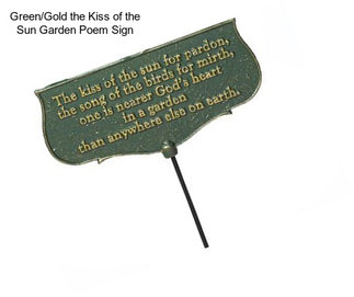 Green/Gold the Kiss of the Sun Garden Poem Sign