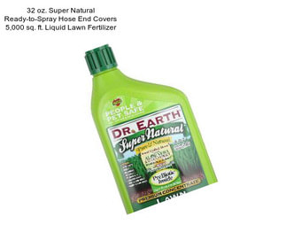 32 oz. Super Natural Ready-to-Spray Hose End Covers 5,000 sq. ft. Liquid Lawn Fertilizer