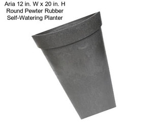 Aria 12 in. W x 20 in. H Round Pewter Rubber Self-Watering Planter