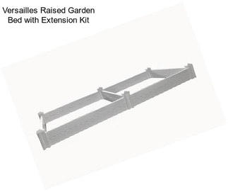 Versailles Raised Garden Bed with Extension Kit