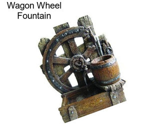 Wagon Wheel Fountain