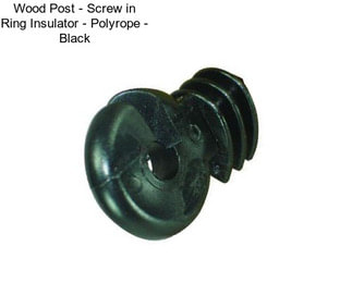 Wood Post - Screw in Ring Insulator - Polyrope - Black