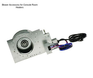 Blower Accessory for Console Room Heaters