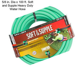 5/8 in. Dia x 100 ft. Soft and Supple Heavy Duty Water Hose