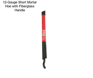 12-Gauge Short Mortar Hoe with Fiberglass Handle