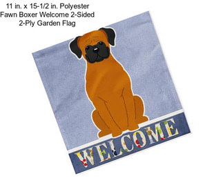 11 in. x 15-1/2 in. Polyester Fawn Boxer Welcome 2-Sided 2-Ply Garden Flag
