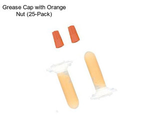 Grease Cap with Orange Nut (25-Pack)