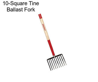 10-Square Tine Ballast Fork