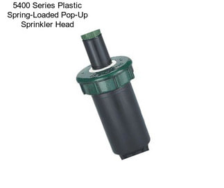 5400 Series Plastic Spring-Loaded Pop-Up Sprinkler Head