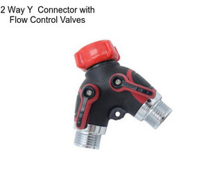 2 Way Y  Connector with Flow Control Valves