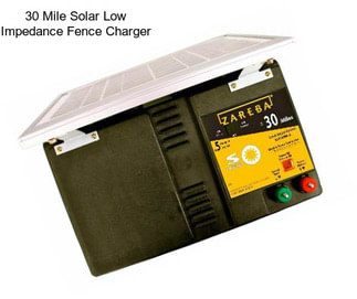 30 Mile Solar Low Impedance Fence Charger