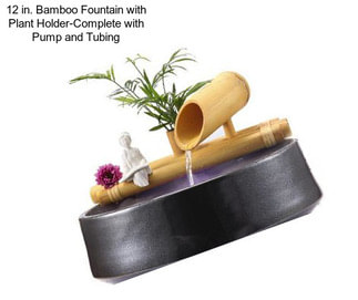 12 in. Bamboo Fountain with Plant Holder-Complete with Pump and Tubing