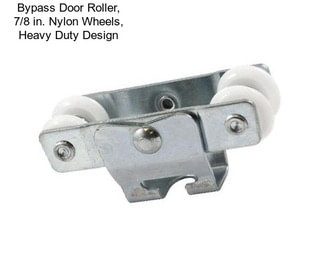 Bypass Door Roller, 7/8 in. Nylon Wheels, Heavy Duty Design