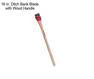 16 in. Ditch Bank Blade with Wood Handle