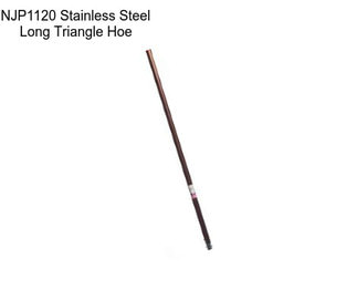 NJP1120 Stainless Steel Long Triangle Hoe