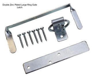 Double Zinc Plated Large Ring Gate Latch