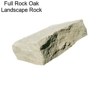 Full Rock Oak Landscape Rock