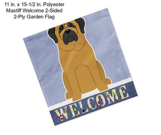 11 in. x 15-1/2 in. Polyester Mastiff Welcome 2-Sided 2-Ply Garden Flag