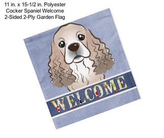 11 in. x 15-1/2 in. Polyester Cocker Spaniel Welcome 2-Sided 2-Ply Garden Flag