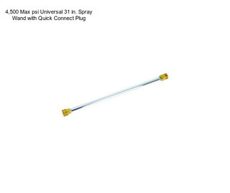 4,500 Max psi Universal 31 in. Spray Wand with Quick Connect Plug