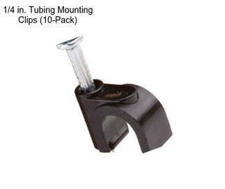 1/4 in. Tubing Mounting Clips (10-Pack)